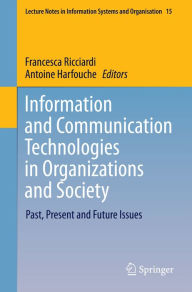 Title: Information and Communication Technologies in Organizations and Society: Past, Present and Future Issues, Author: Francesca Ricciardi