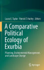 A Comparative Political Ecology of Exurbia: Planning, Environmental Management, and Landscape Change