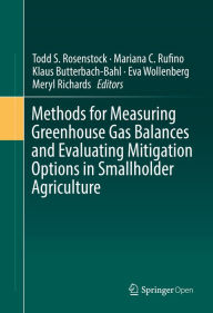 Title: Methods for Measuring Greenhouse Gas Balances and Evaluating Mitigation Options in Smallholder Agriculture, Author: Todd S. Rosenstock