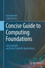 Concise Guide to Computing Foundations: Core Concepts and Select Scientific Applications