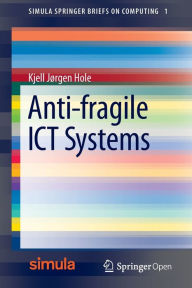 Title: Anti-fragile ICT Systems, Author: Kjell Jørgen Hole