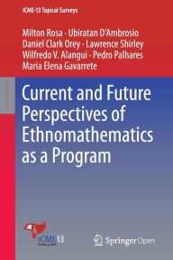 Title: Current and Future Perspectives of Ethnomathematics as a Program, Author: Milton Rosa