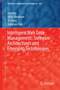 Title: Intelligent Web Data Management: Software Architectures and Emerging Technologies, Author: Kun Ma
