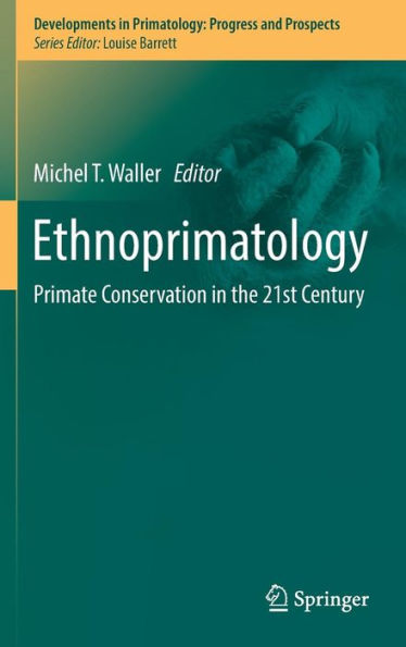 Ethnoprimatology: Primate Conservation in the 21st Century