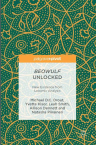 Title: Beowulf Unlocked: New Evidence from Lexomic Analysis, Author: Michael D.C. Drout