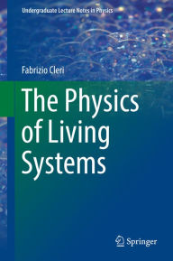 Title: The Physics of Living Systems, Author: Fabrizio Cleri