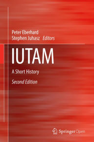 Title: IUTAM: A Short History, Author: Peter Eberhard