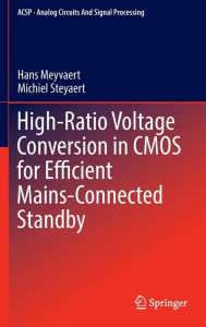 Title: High-Ratio Voltage Conversion in CMOS for Efficient Mains-Connected Standby, Author: Hans Meyvaert