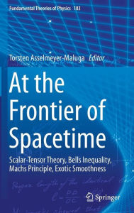 Title: At the Frontier of Spacetime: Scalar-Tensor Theory, Bells Inequality, Machs Principle, Exotic Smoothness, Author: Torsten Asselmeyer-Maluga