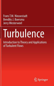 Title: Turbulence: Introduction to Theory and Applications of Turbulent Flows, Author: Frans T.M. Nieuwstadt