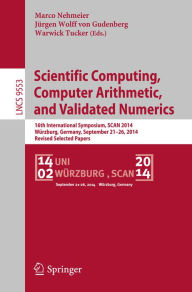 Title: Scientific Computing, Computer Arithmetic, and Validated Numerics: 16th International Symposium, SCAN 2014, Würzburg, Germany, September 21-26, 2014. Revised Selected Papers, Author: Marco Nehmeier