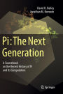 Pi: The Next Generation: A Sourcebook on the Recent History of Pi and Its Computation