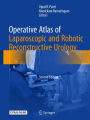 Operative Atlas of Laparoscopic and Robotic Reconstructive Urology: Second Edition / Edition 2