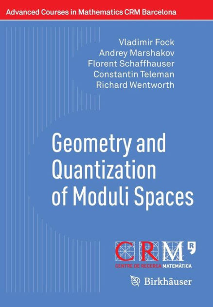 Geometry and Quantization of Moduli Spaces by Vladimir Fock, Andrey