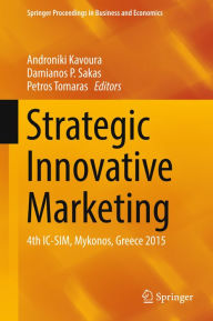 Title: Strategic Innovative Marketing: 4th IC-SIM, Mykonos, Greece 2015, Author: Androniki Kavoura