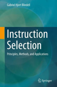 Title: Instruction Selection: Principles, Methods, and Applications, Author: Gabriel Hjort Blindell