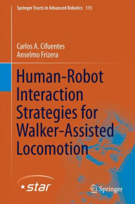 Title: Human-Robot Interaction Strategies for Walker-Assisted Locomotion, Author: Carlos A. Cifuentes