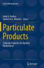 Particulate Products: Tailoring Properties for Optimal Performance