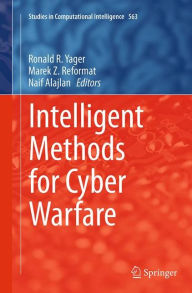 Title: Intelligent Methods for Cyber Warfare, Author: Ronald R. Yager