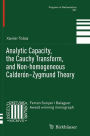 Analytic Capacity, the Cauchy Transform, and Non-homogeneous Calderï¿½n-Zygmund Theory
