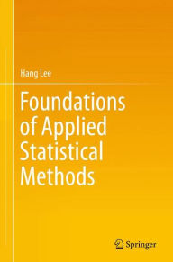 Title: Foundations of Applied Statistical Methods, Author: Hang Lee