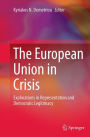 The European Union in Crisis: Explorations in Representation and Democratic Legitimacy