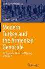 Modern Turkey and the Armenian Genocide: An Argument About the Meaning of the Past