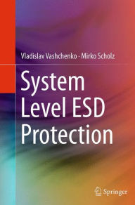 Title: System Level ESD Protection, Author: Vladislav Vashchenko