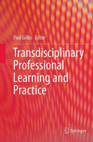 Title: Transdisciplinary Professional Learning and Practice, Author: Paul Gibbs