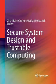 Title: Secure System Design and Trustable Computing, Author: Chip-Hong Chang