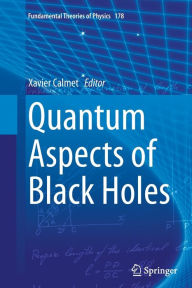 Title: Quantum Aspects of Black Holes, Author: Xavier Calmet