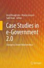 Case Studies in e-Government 2.0: Changing Citizen Relationships