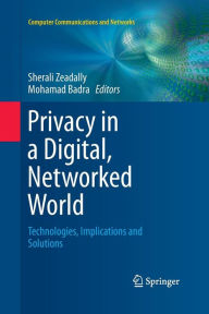 Title: Privacy in a Digital, Networked World: Technologies, Implications and Solutions, Author: Sherali Zeadally