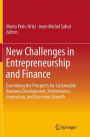 New Challenges in Entrepreneurship and Finance: Examining the Prospects for Sustainable Business Development, Performance, Innovation, and Economic Growth?