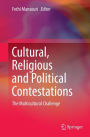 Cultural, Religious and Political Contestations: The Multicultural Challenge