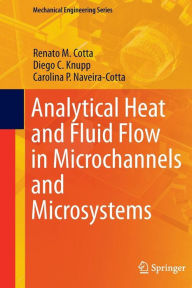 Title: Analytical Heat and Fluid Flow in Microchannels and Microsystems, Author: Renato M. Cotta