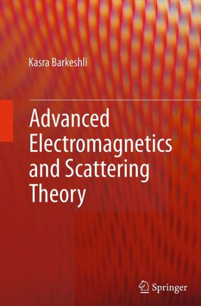 Advanced Electromagnetics and Scattering Theory