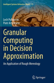 Title: Granular Computing in Decision Approximation: An Application of Rough Mereology, Author: Lech Polkowski