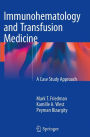 Immunohematology and Transfusion Medicine: A Case Study Approach