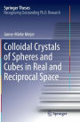 Colloidal Crystals of Spheres and Cubes in Real and Reciprocal Space