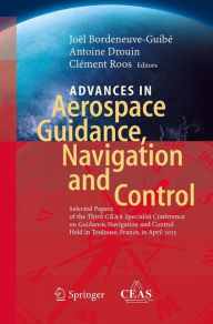 Title: Advances in Aerospace Guidance, Navigation and Control: Selected Papers of the Third CEAS Specialist Conference on Guidance, Navigation and Control held in Toulouse, Author: Joël Bordeneuve-Guibé