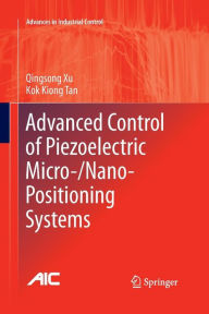 Title: Advanced Control of Piezoelectric Micro-/Nano-Positioning Systems, Author: Qingsong Xu