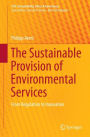 The Sustainable Provision of Environmental Services: From Regulation to Innovation