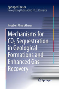 Title: Mechanisms for CO2 Sequestration in Geological Formations and Enhanced Gas Recovery, Author: Roozbeh Khosrokhavar