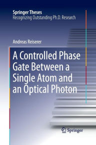 Title: A Controlled Phase Gate Between a Single Atom and an Optical Photon, Author: Andreas Reiserer