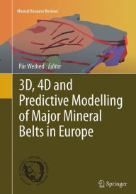 Title: 3D, 4D and Predictive Modelling of Major Mineral Belts in Europe, Author: Pär Weihed