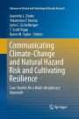 Communicating Climate-Change and Natural Hazard Risk and Cultivating Resilience: Case Studies for a Multi-disciplinary Approach