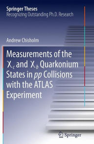 Title: Measurements of the X c and X b Quarkonium States in pp Collisions with the ATLAS Experiment, Author: Andrew Chisholm