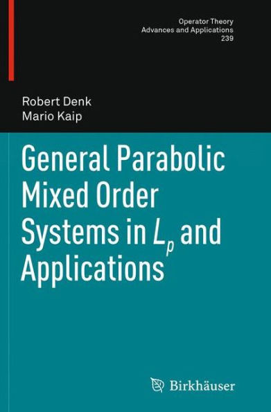General Parabolic Mixed Order Systems in Lp and Applications