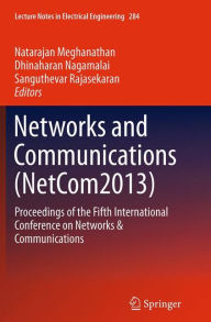Title: Networks and Communications (NetCom2013): Proceedings of the Fifth International Conference on Networks & Communications, Author: Natarajan Meghanathan
